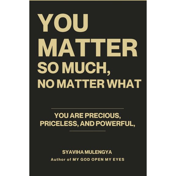 You Matter So Much, No Matter What, (Paperback)