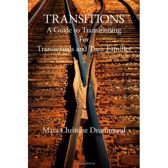 Pre-Owned Transitions - A Guide To Transitioning for Transsexuals and Their Families (Paperback) 0557052610 9780557052615