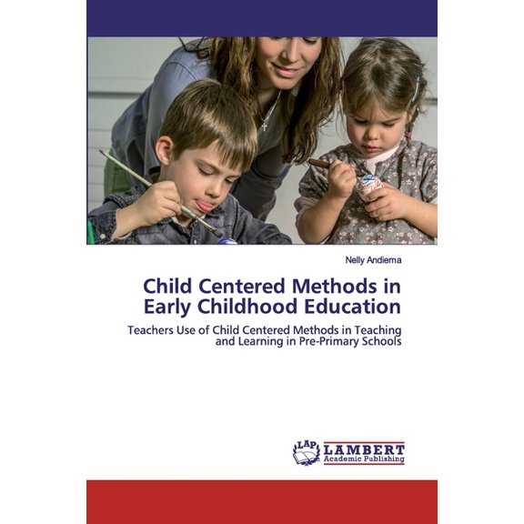Child Centered Methods in Early Childhood Education, (Paperback)
