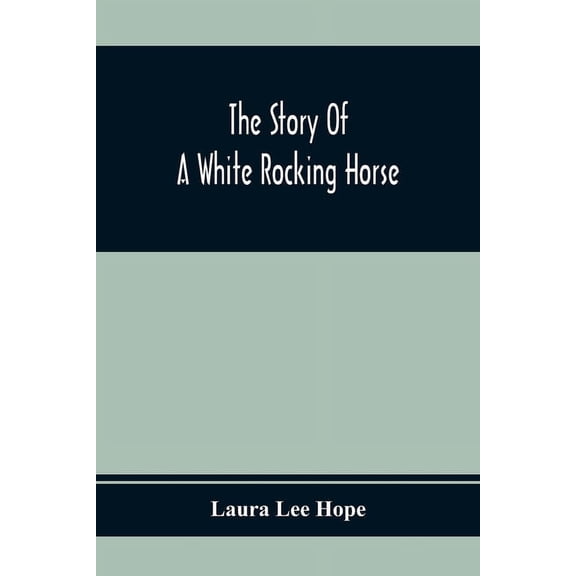 The Story Of A White Rocking Horse, (Paperback)