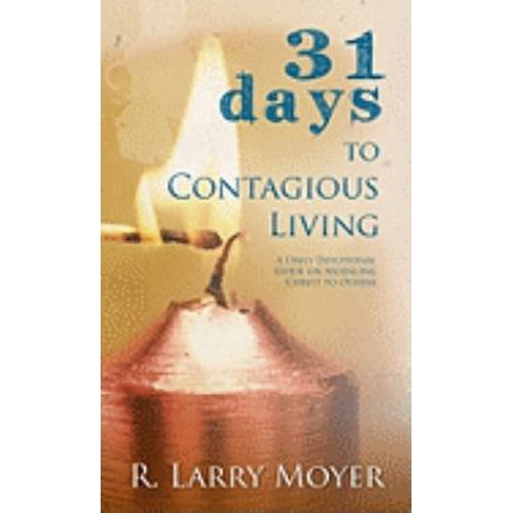 Pre-Owned 31 Days to Contagious Living: A Daily Devotional Guide on Modeling Christ to Others (Paperback) 0825435706 9780825435706
