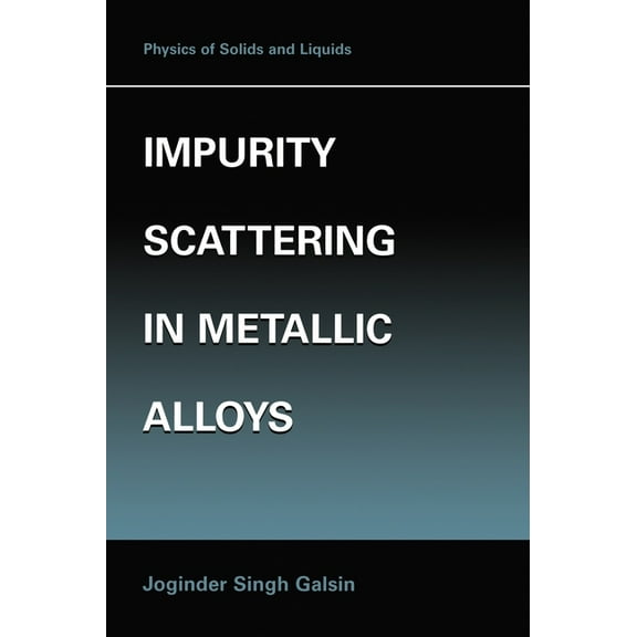 Fundamental Materials Research Impurity Scattering in Metallic Alloys, (Hardcover)