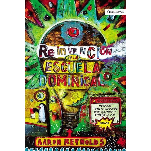 La ReinvenciÃ³n de la Escuela Dominical: TÃ©cnicas Transformadoras Para EnseÃ±ar Y Cautivar a Los NiÃ±os, (Paperback)