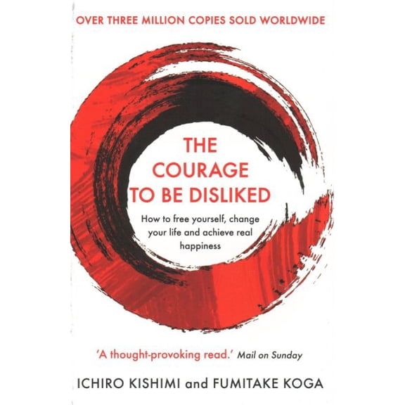 Pre-Owned The Courage to Be Disliked : How to Free Yourself, Change Your Life and Achieve Real Happiness (Paperback) 9781760630737