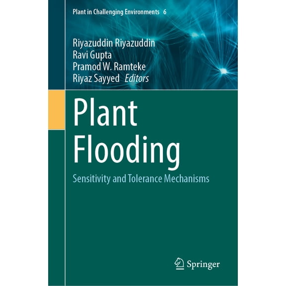 Plant in Challenging Environments Plant Flooding: Sensitivity and Tolerance Mechanisms, Book 6, (Hardcover)