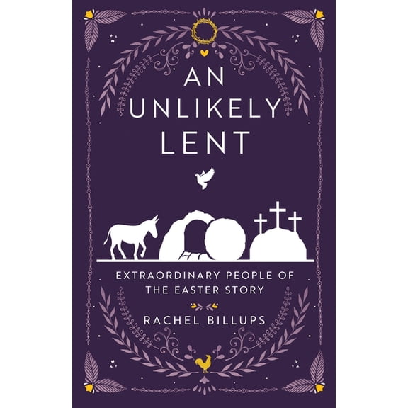 An Unlikely Lent: Extraordinary People of the Easter Story, (Paperback)