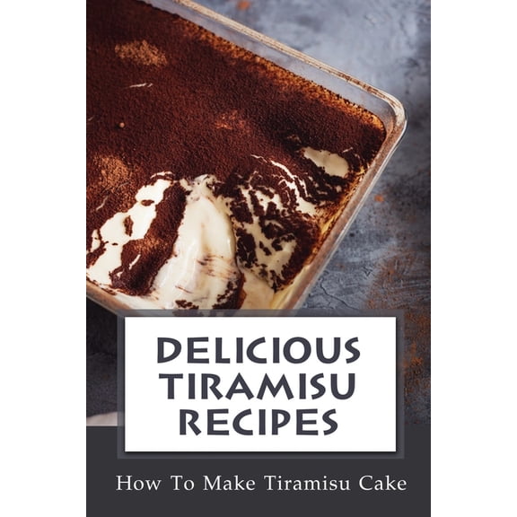 Delicious Tiramisu Recipes: How To Make Tiramisu Cake: Italian Delicacy