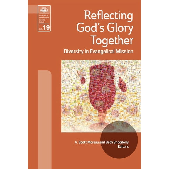 Evangelical Missiological Society Reflecting God's Glory Together: Diversity in Evangelical Mission, Book 19, (Paperback)