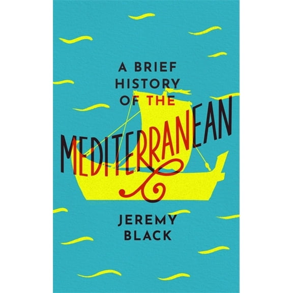 Brief Histories A Brief History of the Mediterranean: Indispensable for Travellers, (Paperback)