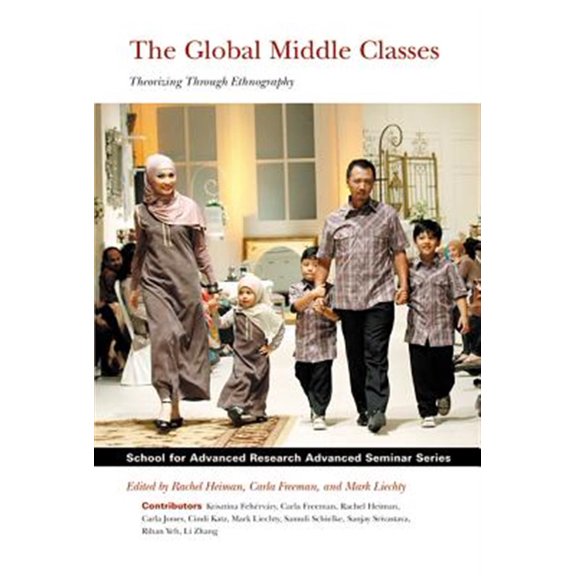 Pre-Owned School for Advanced Research Advanced Seminar: Global Middle Classes: Theorizing Through Ethnography (Paperback)