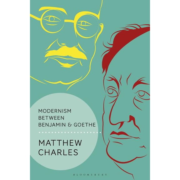 Walter Benjamin Studies Modernism Between Benjamin and Goethe, (Hardcover)