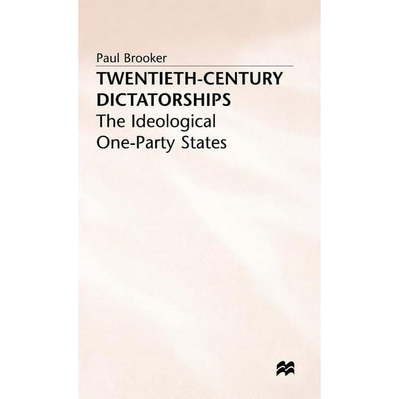 Ideological One-Party States Twentieth-Century Dictatorships: The Ideological One-Party States, (Hardcover)