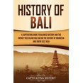 thumbnail image 1 of Pre-Owned History of Bali: A Captivating Guide to Balinese History and the Impact This Island Has Had on the History of Indonesia and Southeast Asia (Paperback) 1637162804 9781637162804, 1 of 1