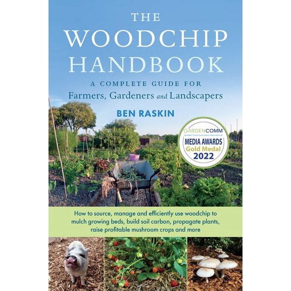 The Woodchip Handbook: A Complete Guide for Farmers, Gardeners and Landscapers, (Paperback)