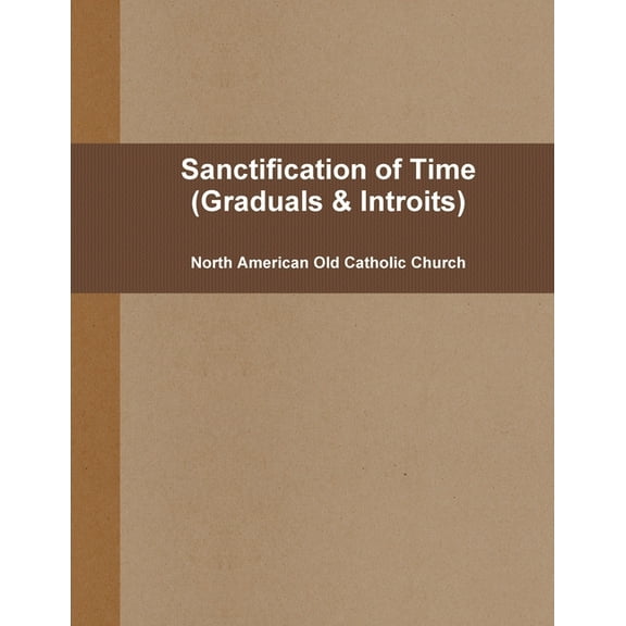 Sanctification of Times (pew: Graduals & Introits), (Paperback)