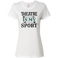 thumbnail image 3 of Inktastic Theatre is My Sport Drama Acting Women's T-Shirt, 3 of 5