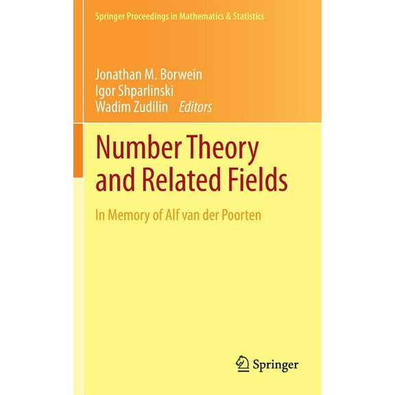 Springer Proceedings in Mathematics & St Number Theory and Related Fields: In Memory of Alf Van Der Poorten, Book 43, (Hardcover)