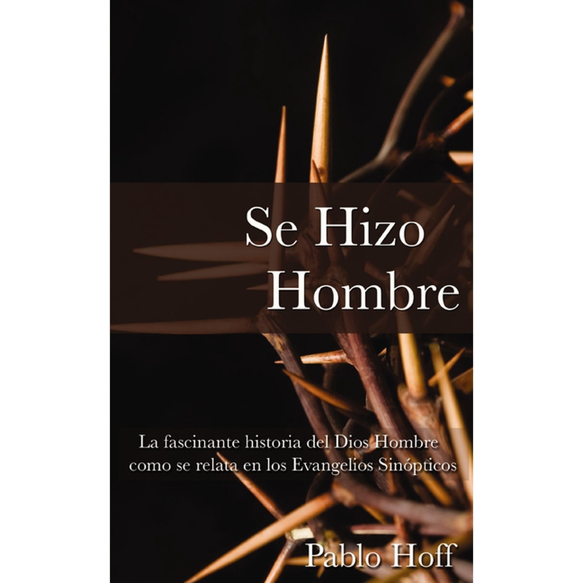 Se Hizo Hombre: La Fascínate Historia del Dios Hombre Como Se Relata En Los Evangelios Sinópticos, (Paperback)