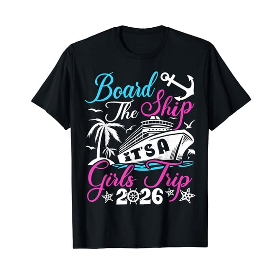 Board The Ship It's A Girls Trip 2026 Group Matching Cruise T-Shirt