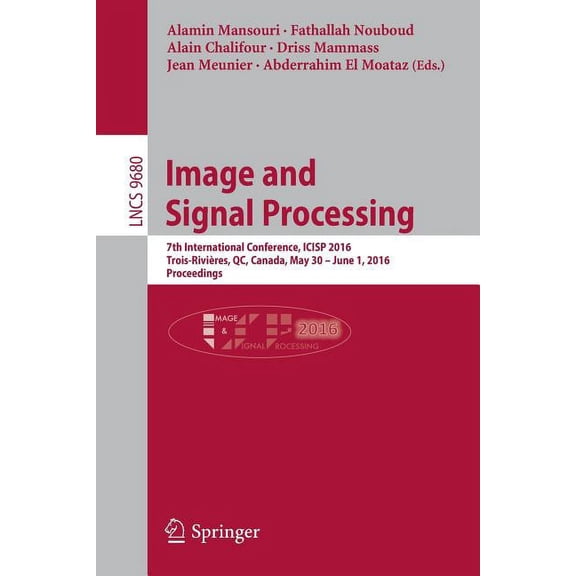 Image and Signal Processing: 7th International Conference, Icisp 2016, Trois-RiviÃ¨res, Qc, Canada, May 30 - June 1, 2016, (Paperback)