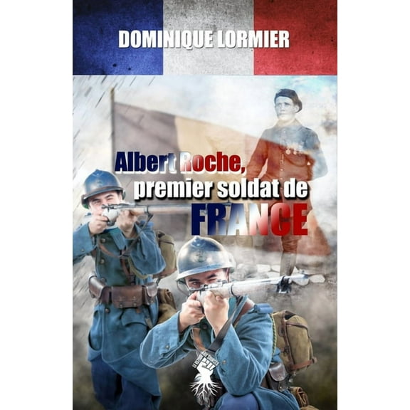Albert Roche, premier soldat de France: 1914-1918, (Paperback)