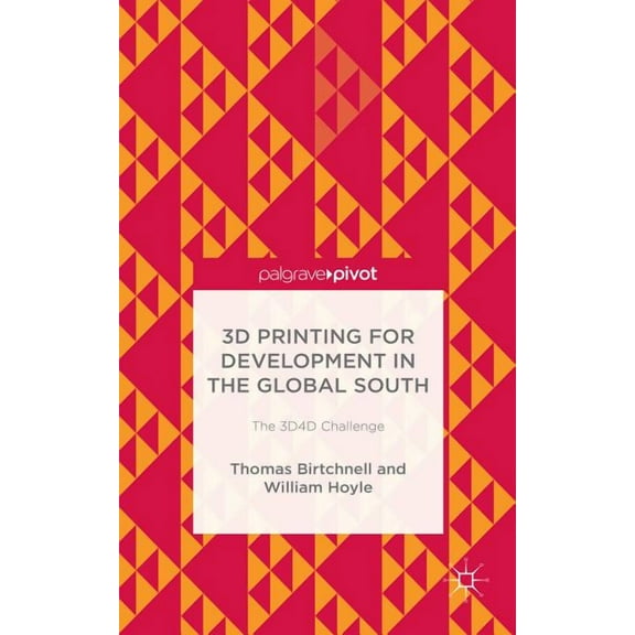 3D Printing for Development in the Global South: The 3d4d Challenge, (Hardcover)