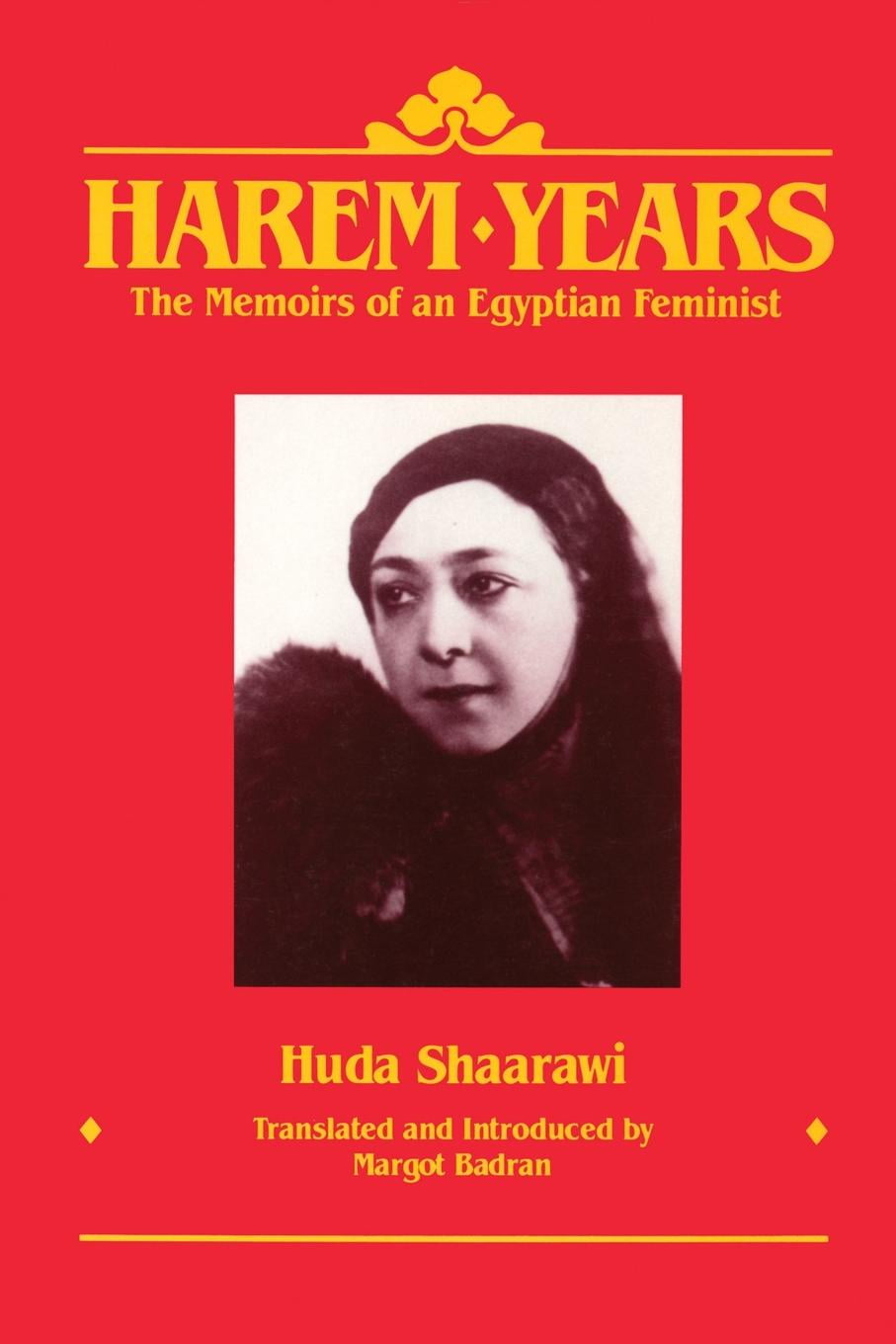 Harem Years The Memoirs of an Egyptian Feminist, 18791924 (Paperback)
