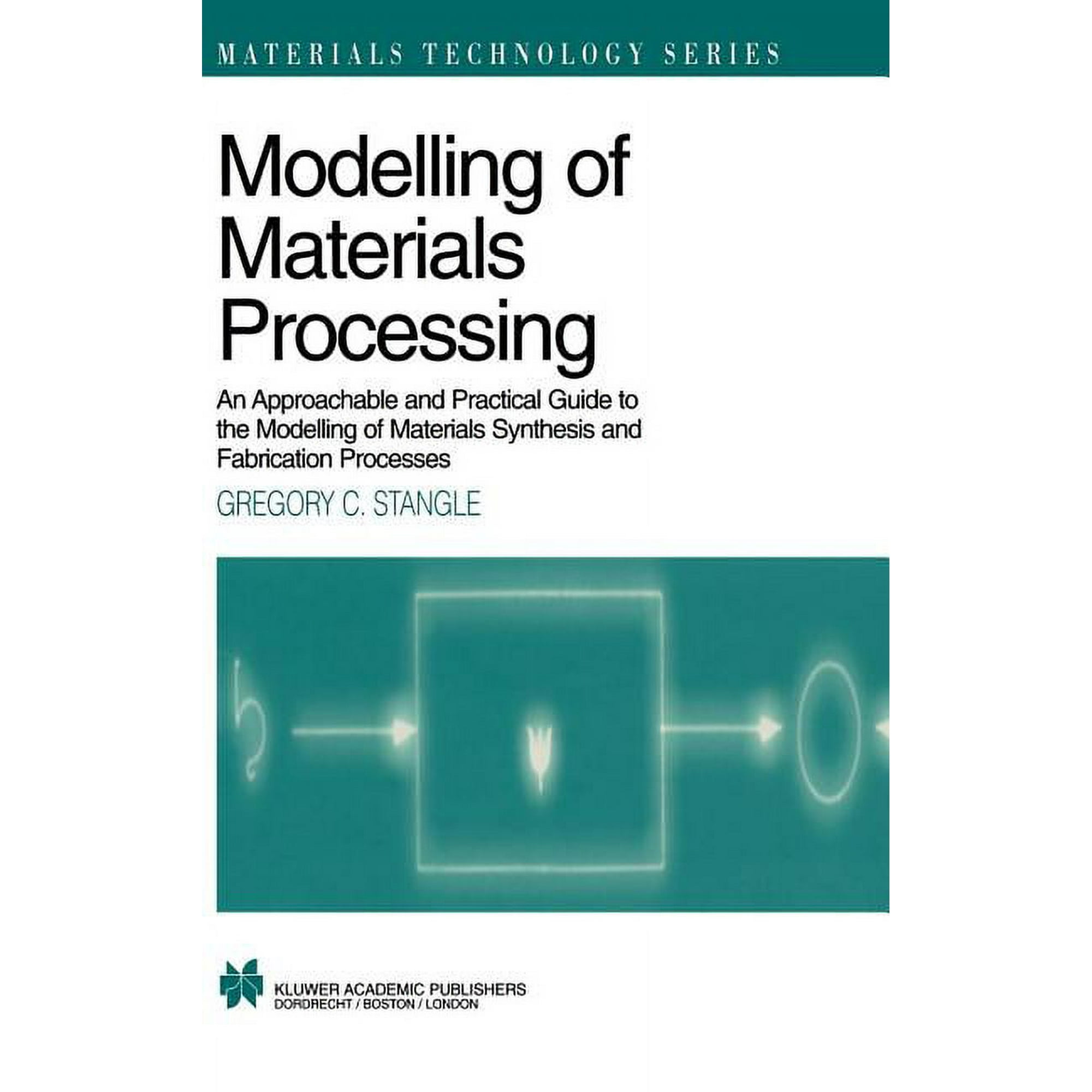 Materials Technology Modelling of Materials Processing: An Approachable and Practical Guide Book 3 (Paperback)