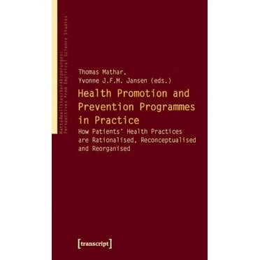 Matterealities / Verkörperungen: Perspectives from Empirical: Health Promotion and Prevention Programmes in Practice: How Patients' Health Practices Are Rationalised, Reconceptualised and Reorganised