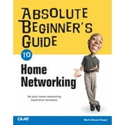 Absolute Beginner's Guide To Home Networking [Paperback - Used]