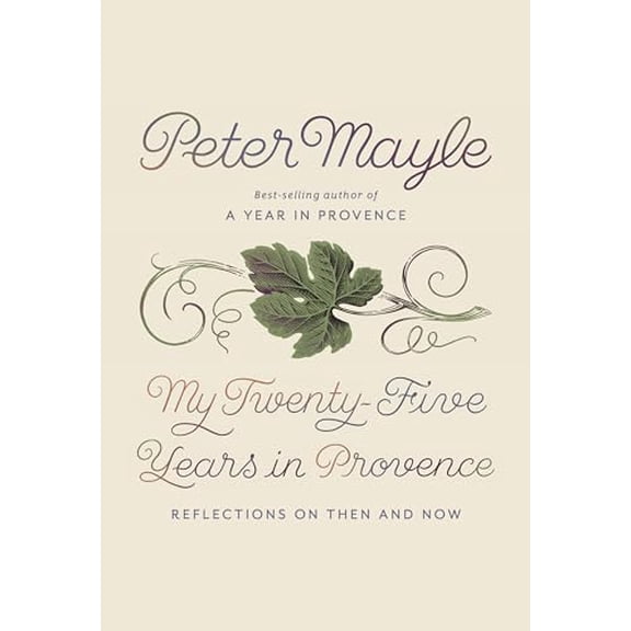 Pre-Owned My Twenty-Five Years in Provence: Reflections on Then and Now (Hardcover) by Peter Mayle