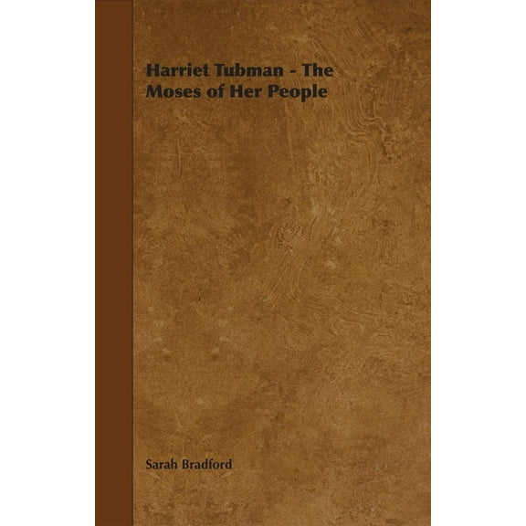 Harriet Tubman - The Moses of Her People, (Paperback)