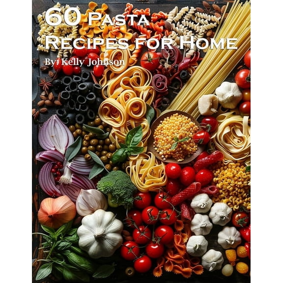 60 Pasta Recipes for Home, (Paperback)