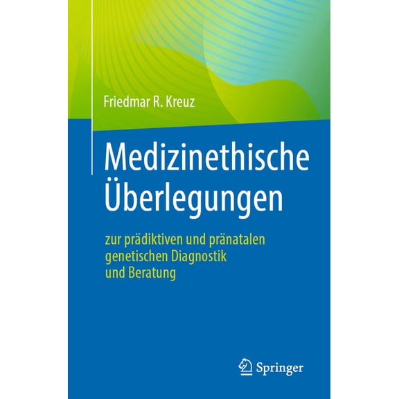 Medizinethische Überlegungen Zur Prädiktiven Und Pränatalen Genetischen Diagnostik Und Beratung, (Paperback)