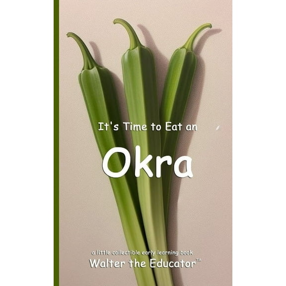 Time to Eat Book It's Time to Eat an Okra, (Paperback)