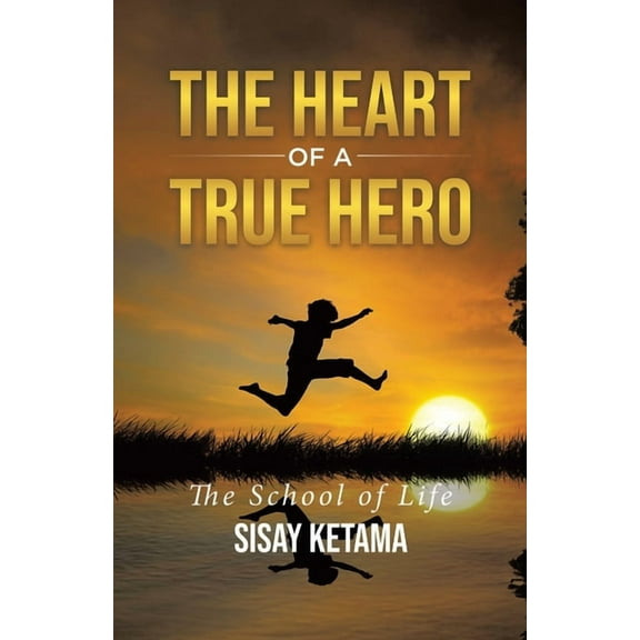 The Heart of a True Hero: The School of Life, (Paperback)