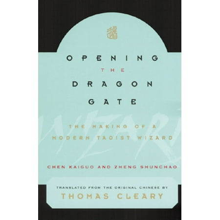 Opening the Dragon Gate : The Making of a Modern Taoist Wizard