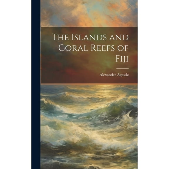 The Islands and Coral Reefs of Fiji (Hardcover)