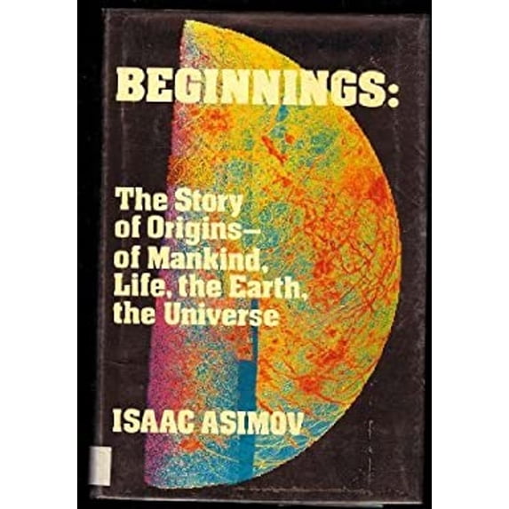 Pre-Owned Beginnings : The Story of Origins, of Mankind, Life, the Earth, the Universe (Hardcover) 9780802710031