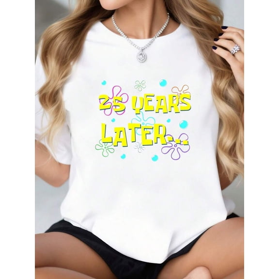 25 Years Later 25th Birthday Party 25 Year Old Funny Cotton Printed-Shirt Summer. Soft Women's Short Sleeve Top. Fashionable And Comfortable Graphic Tee Art Graphic Tees Women Crop Tops Summer Outfit