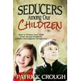 thumbnail image 1 of Pre-Owned Seducers Among Our Children: How to Protect Your Child from Sexual Predators (Paperback) 098463665X 9780984636655, 1 of 1