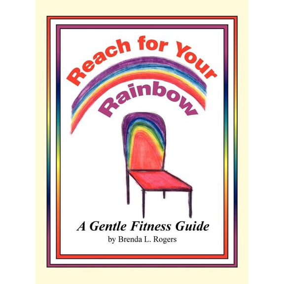 Reach for Your Rainbow: A Gentle Fitness Guide, (Paperback)