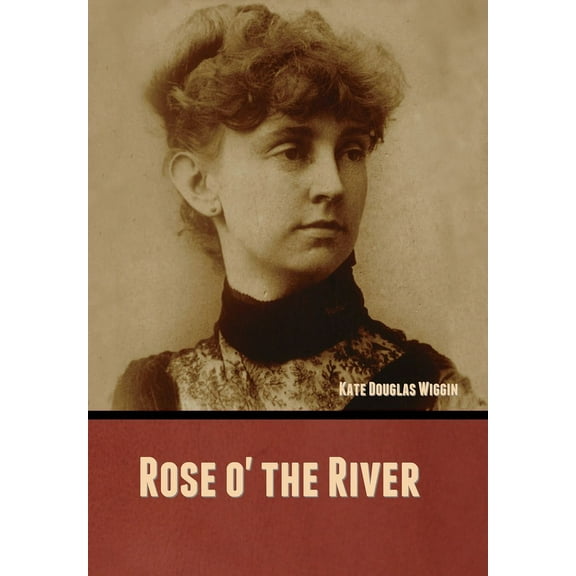 Rose o' the River, (Hardcover)