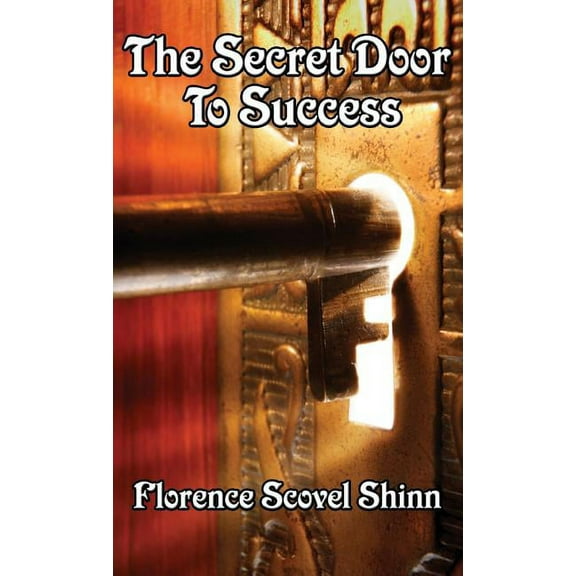 The Secret Door to Success: The Power of Faith and the Law of Success, (Hardcover)