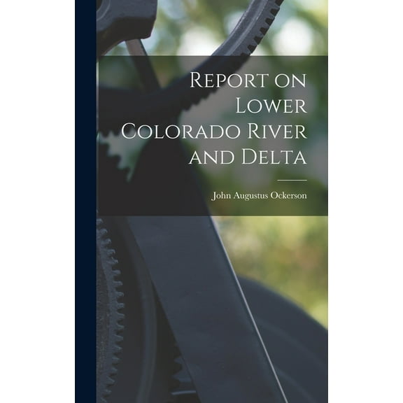 Report on Lower Colorado River and Delta (Hardcover)