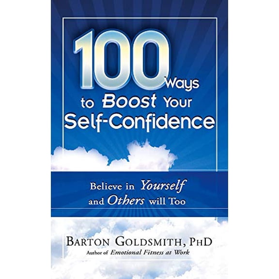 Pre-Owned 100 Ways to Boost Your Self-Confidence: Believe in Yourself and Others Will Too (Paperback) 160163112X 9781601631121