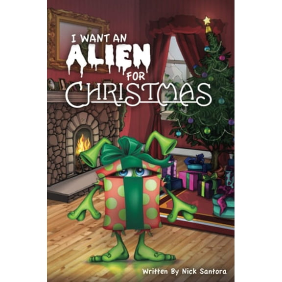 Pre-Owned I Want an Alien for Chrsitmas (Paperback) 1941536271 9781941536278