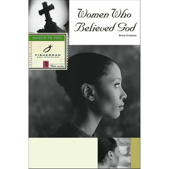 Pre-Owned Women Who Believed God (Paperback 9780877889366) by Winnie Christensen