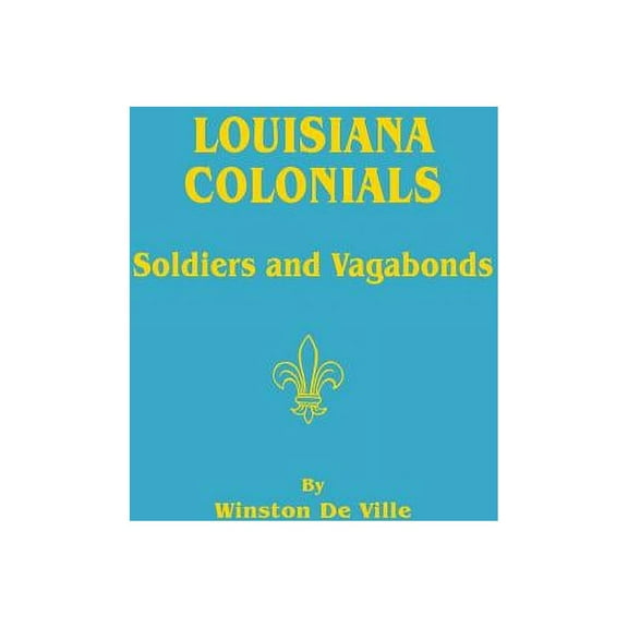 Louisiana Colonials: Soldiers and Vagabonds (Paperback)