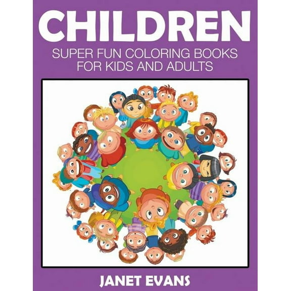 Children: Super Fun Coloring Books For Kids And Adults (Paperback)